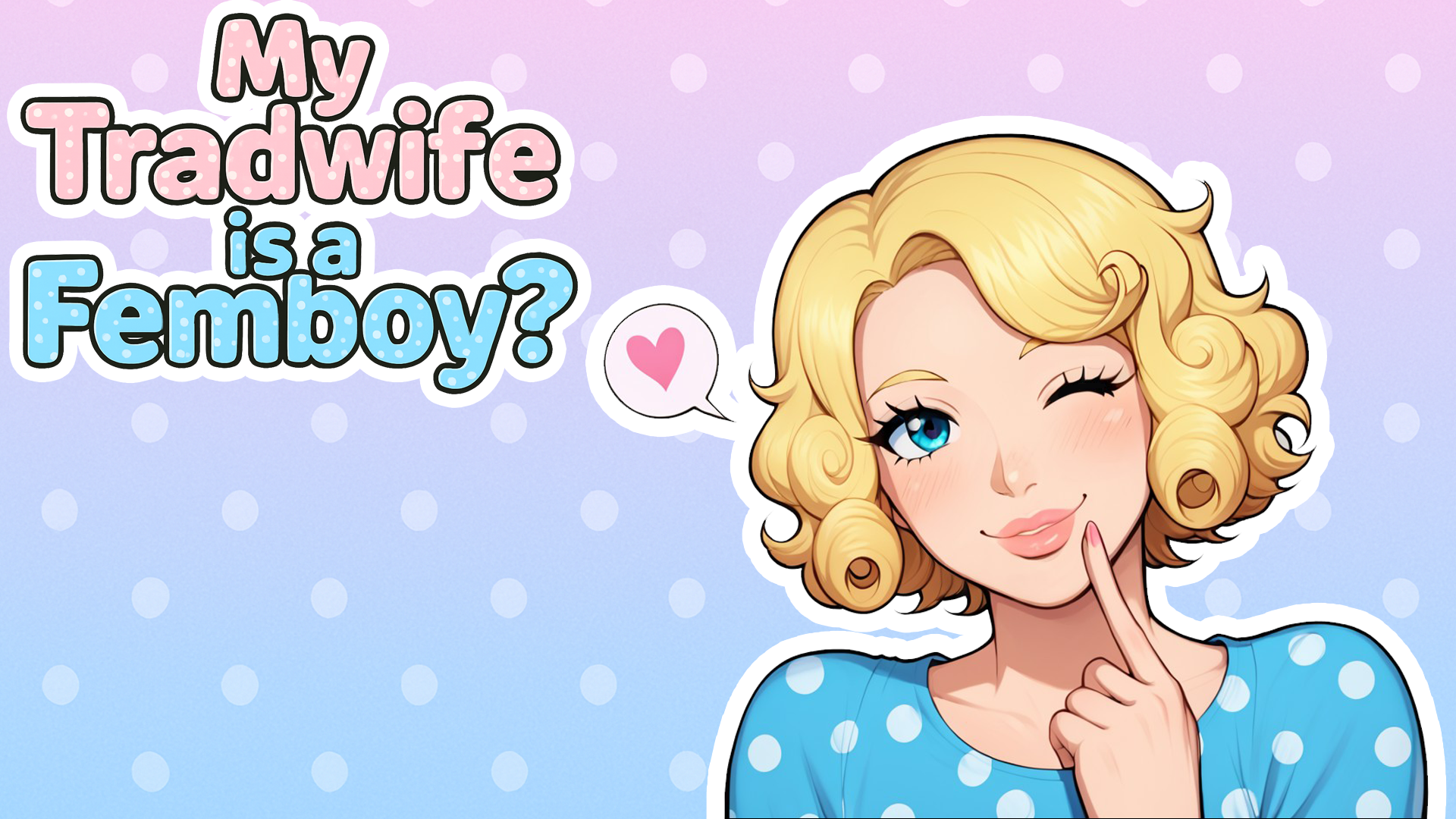 My Tradwife is a Femboy? APK
